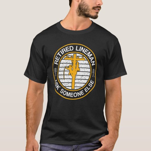 Vraag iemand anders gepensioneerde Lineman Pensioe T-shirt (Voorkant)