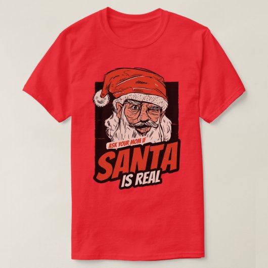 Vraag je moeder of de Kerstman echt is T-shirt (Design voorkant)