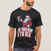 Vraag je moeder of ik echt grappig ben Kerstman T-shirt (Voorkant)