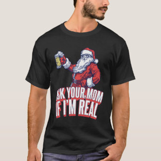 Vraag je moeder of ik echt grappig ben Kerstman T-shirt