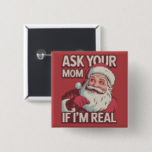 Vraag je moeder of ik echt grappig ben Santa Mom U Vierkante Button 5,1 Cm