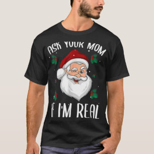 Vraag je moeder of ik echt grappig kerstkerstman b t-shirt