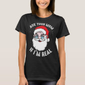Vraag je moeder of ik echt kerstkerstman ben Xma T-shirt (Voorkant)