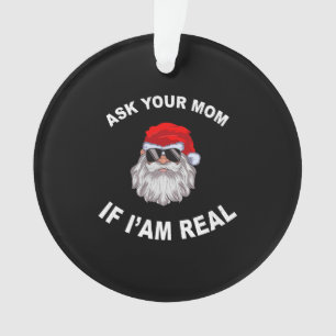 Vraag je moeder of ik echt kerstman ben. ornament