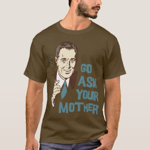 Vraag je moeder t-shirt voor papa