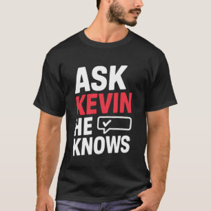 Vraag KEVIN Hij Weet Uniek Vraag Kevin T-shirt