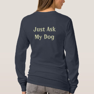 Vraag maar aan mijn hond t-shirt