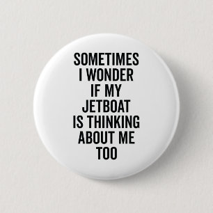 Vraag me af of varen aan mij denkt - Jet Boat Ronde Button 5,7 Cm