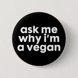 Vraag me af waarom ik een Vegan - badge pin button