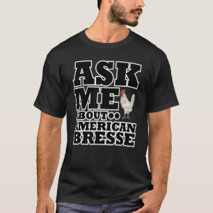 Vraag me eens naar Amerikaanse baresse Rooster Chi T-shirt