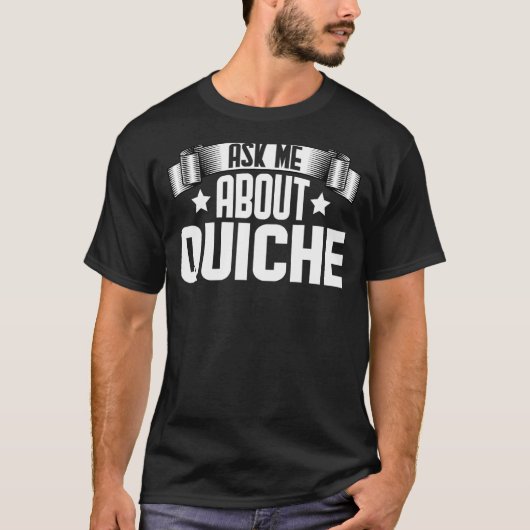 Vraag me eens naar Quiche Quiche T-shirt (Voorkant)