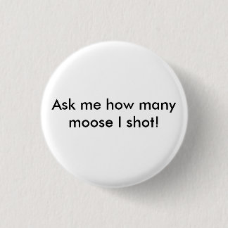 Vraag me hoeveel mazen ik heb neergeschoten. ronde button 3,2 cm