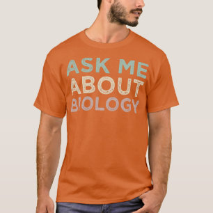 Vraag me naar biologie grappige biologie leraar bi t-shirt
