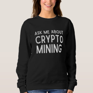 Vraag me naar Crypto Mining Proof of Work Gpu Asic Trui