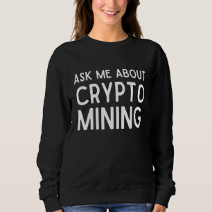 Vraag me naar Crypto Mining Proof of Work Gpu Asic Trui