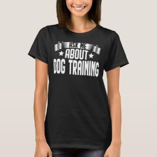 Vraag me naar Dog Training Dog Trainer Training T-shirt