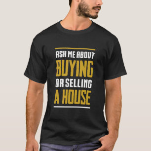 Vraag me naar een huis-onroerend goed kopen of ver t-shirt