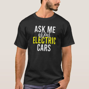 Vraag me naar elektrische auto's met elektrische a t-shirt