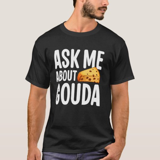 Vraag me naar Goudse kaas T-shirt (Voorkant)