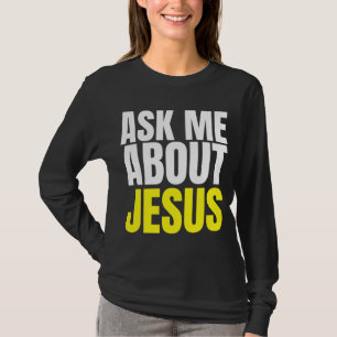 Vraag me naar JESUS Christelijk Evangelisme Christ T-shirt