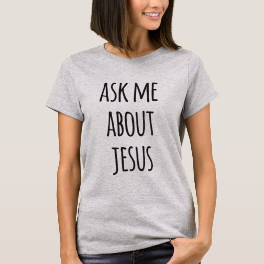 Vraag me naar Jesus - Funny Christelijk T-shirt (Voorkant)