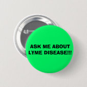 VRAAG ME NAAR LYME ZIEKTE!!! RONDE BUTTON 5,7 CM (Voorkant /achterkant)