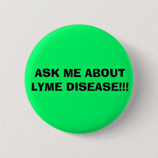 VRAAG ME NAAR LYME ZIEKTE!!! RONDE BUTTON 5,7 CM