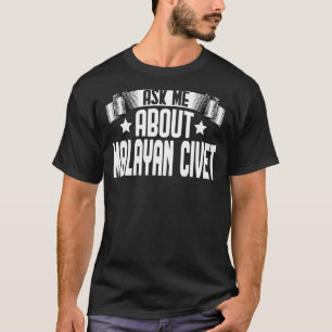 Vraag me naar Malayan Civet Malayan Civet T-shirt