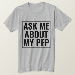 Vraag me naar Mijn Afbeelding met PFP Profile Funn T-shirt