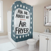 Vraag me naar mijn airfryer douchegordijn (In situ)