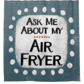 Vraag me naar mijn airfryer douchegordijn (Voorkant)
