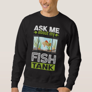 Vraag me naar mijn aquarium van de vistank trui