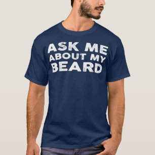 Vraag me naar mijn baard klassieke TShirt