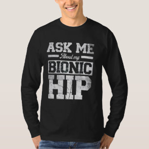 Vraag me naar mijn bionische heup grappige heupver t-shirt