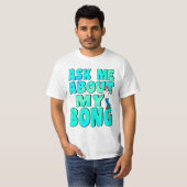 Vraag me naar Mijn Bong T-shirt (Voorkant volledig)