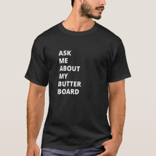 Vraag me naar mijn boterbord t-shirt