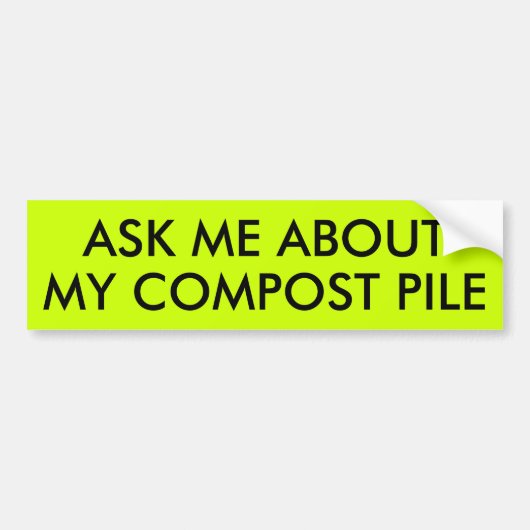 VRAAG ME NAAR MIJN COMPOST PILE BUMPERSTICKER (Voorkant)