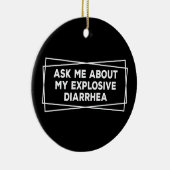 Vraag me naar mijn explosieve diarree  Funny Keramisch Ornament (Rechts)