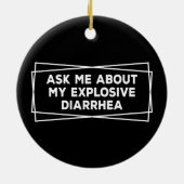 Vraag me naar mijn explosieve diarree  Funny Keramisch Ornament (Achterkant)