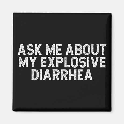 Vraag me naar mijn explosieve diarree  Funny Magneet (Voorkant)