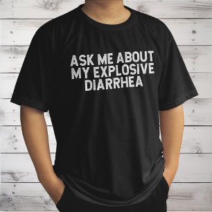 Vraag me naar mijn explosieve diarree  Funny T-shirt
