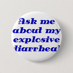 Vraag me naar mijn explosieve diarree ronde button 5,7 cm
