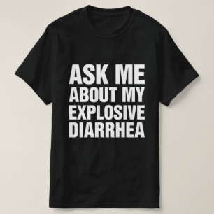 Vraag me naar mijn explosieve diarree t-shirt