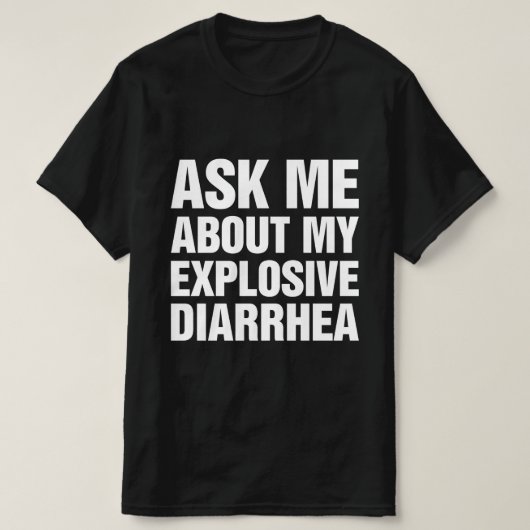 Vraag me naar mijn explosieve diarree t-shirt (Design voorkant)