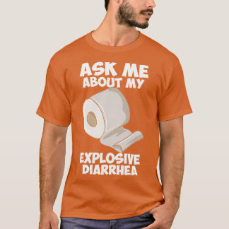 Vraag me naar mijn explosieve diarree t-shirt