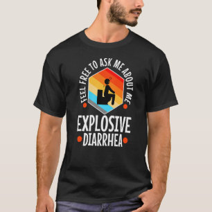 Vraag me naar mijn explosieve diarree t-shirt