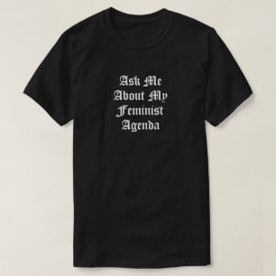 Vraag me naar mijn feministische agenda t-shirt