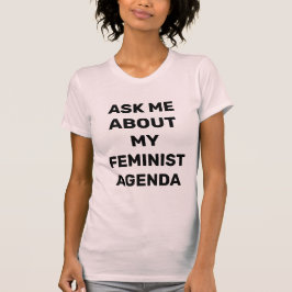 Vraag me naar mijn feministische agenda t-shirt