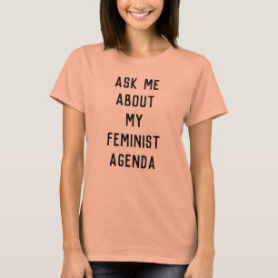 Vraag me naar mijn feministische agenda t-shirt