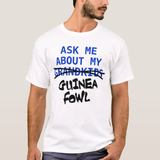 Vraag me naar Mijn Guinee Fowl T-shirt